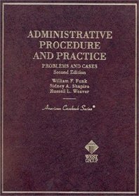 Administrative Procedure  Practice: Problems  Cases (American Casebook Series and Other Coursebooks)