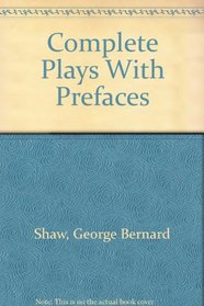 Complete Plays With Prefaces