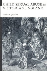 Child Sexual Abuse in Victorian England (Women's and Gender History)