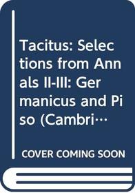 Tacitus: Selections from Annals II-III: Germanicus and Piso (Cambridge Latin Texts) (Bks. 2-3)
