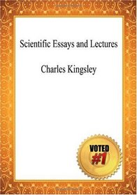 Scientific Essays and Lectures - Charles Kingsley