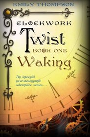 Clockwork Twist: Book One : Waking (Volume 1)