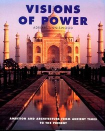 Visions of Power: Ambition and Architecture from Ancient Times to the Present