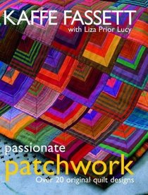 Passionate Patchwork : Over 20 Original Quilt Designs