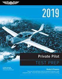 Private Pilot Test Prep 2019: Study & Prepare: Pass your test and know what is essential to become a safe, competent pilot from the most trusted source in aviation training (Test Prep Series)