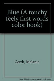 Blue (A Touchy Feely First Words Color Book)