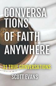 Conversations of Faith ANYWHERE: 31 True Conversations