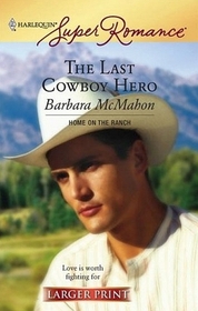 The Last Cowboy Hero (Home on the Ranch) (Harlequin Superromance, No 1406)  (Larger Print)