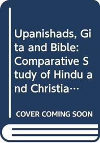 Upanishads, Gita, and Bible;: A comparative study of Hindu and Christian scriptures, (Harper torchbooks, TB 1660)