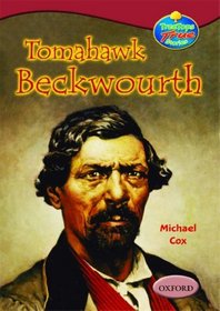 Oxford Reading Tree: Stages 15-16: TreeTops True Stories: Tomahawk Beckwourth (Oxford Reading Tree)
