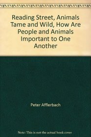 Reading Street, Animals Tame and Wild, How Are People and Animals Important to One Another