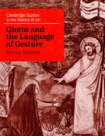Giotto and the Language of Gesture (Cambridge Studies in the History of Art)