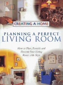 PLANNING A PERFECT LIVING ROOM (CREATING A HOME S.)