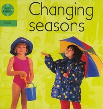 Changing Seasons (Lets Explore: Time S.)