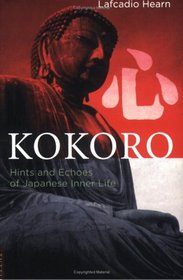 Kokoro: Hints & Echos Of Japanese Inner Life (Classics of Japanese Literature)