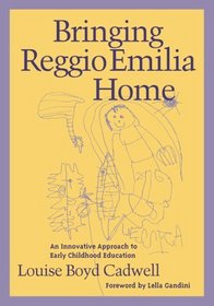 Bringing Reggio Emilia Home: An Innovative Approach to Early Childhood Education (Early Childhood Education Series)