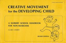 Creative Movement for the Developing Child: A Nursery School Handbook for Non-Musicians