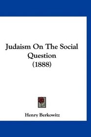 Judaism On The Social Question (1888)