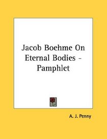 Jacob Boehme On Eternal Bodies - Pamphlet