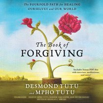 The Book of Forgiving: The Fourfold Path for Healing Ourselves and Our World