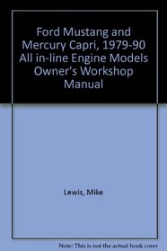 Haynes Repair Manual: Ford Mustang & Mercury Capri 1979-1990: All inline engine models 140 cu in (2.3 liter) & Turbo: 200 cu in (3.3 liter) Automotive Repair Manual