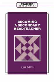 Becoming a Secondary Headteacher (Teacher Development Series)