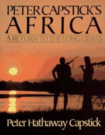 Peter Capstick's Africa : A Return To The Long Grass