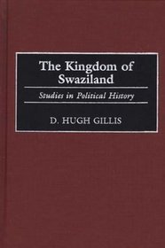 The Kingdom of Swaziland: Studies in Political History (Contributions in Comparative Colonial Studies)