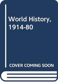 World History, 1914-80