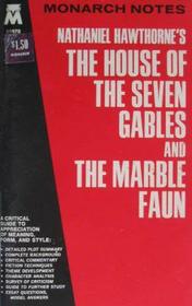 Nathaniel Hawthorne's The House of Seven Gables and the Marble Faun (Monarch Notes)