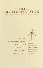 Filicineae, Gymnospermae and Other Monocots Excluding Cyperaceae: Ferns, Conifers, and Other Monocots Excluding Sedges (Aquatic and Standing Water Plants of the Central Midwest)