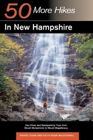 50 More Hikes in New Hampshire: Day Hikes and Backpacking Trips from Mount Monadnock to Mount Magalloway, Fifth Edition (50 Hikes)
