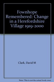 Fownhope Remembered: Change in a Herefordshire Village 1919-2000