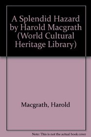 A Splendid Hazard by Harold Macgrath (World Cultural Heritage Library)