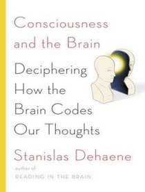 Consciousness and the Brain: Deciphering How the Brain Codes Our Thoughts