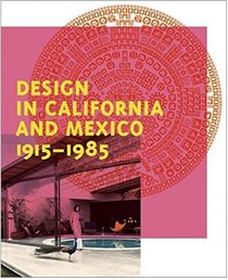 Design in California and Mexico, 1915-1985: Found in Translation