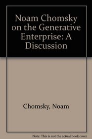 Noam Chomsky on the Generative Enterprise: A Discussion