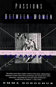 Passions Between Women: British Lesbian Culture 1668-1801