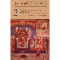 The Venture of Islam, Volume 2: The Expansion of Islam in the Middle Periods