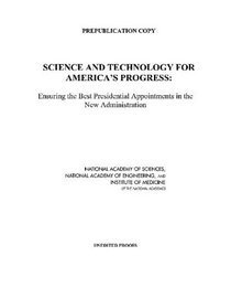 Science and Technology for America's Progress: Ensuring the Best Presidential Appointments in the New Administration