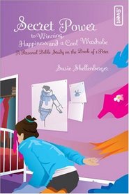 Secret Power to Winning, Happiness, and a Cool Wardrobe: A Personal Bible Study on the Book of 1 Peter (invert / Secret Power Bible Studies for Girls)