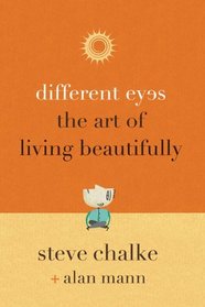 Different Eyes: The Art of Living Beautifully