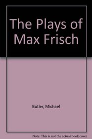 The Plays of Max Frisch