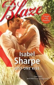 Just One Kiss (Friends with Benefits, Bk 1) (Harlequin Blaze, No 676)