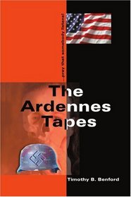 The Ardennes Tapes: ...Pray that Somebody Listens!
