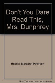 Don't You Dare Read This Mrs. Dunphrey