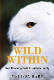 Wild Within: How Rescuing Owls Inspired a Family