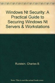 Windows Nt Security: A Practical Guide to Securing Windows Nt Servers & Workstations
