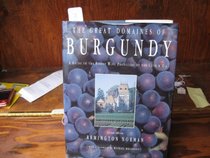 The Great Domaines of Burgundy: A Guide to the Finest Wine Producers of the Cote D'or