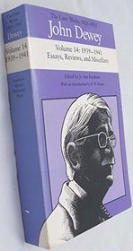 John Dewey: The Later Works, 1925-1953 : 1939-1941/Essays, Reviews, and Miscellany, Vol. 14
